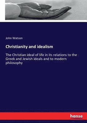 bokomslag Christianity and idealism