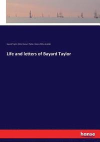 bokomslag Life and letters of Bayard Taylor