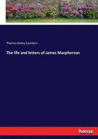 bokomslag The life and letters of James Macpherson