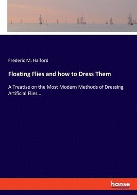 Floating Flies and how to Dress Them 1