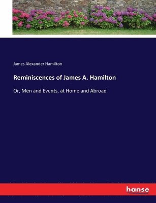 James Alexander Hamilton - Reminiscences of James A. Hamilton, Häftad