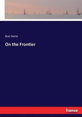 Bret Harte - On the Frontier, Häftad