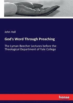 John Hall - God's Word Through Preaching, Häftad