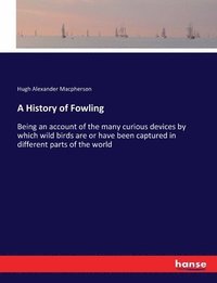 bokomslag A History of Fowling