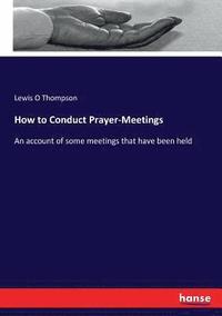 bokomslag How to Conduct Prayer-Meetings