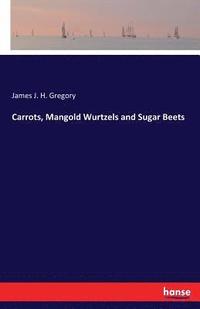 bokomslag Carrots, Mangold Wurtzels and Sugar Beets