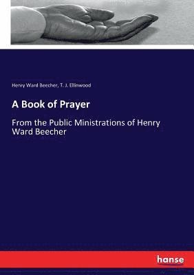 Henry Ward Beecher, T J Ellinwood, T. J. Ellinwood - Book of Prayer, Häftad