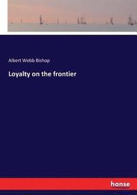 bokomslag Loyalty on the frontier