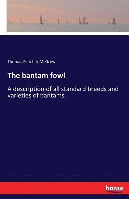bokomslag The bantam fowl