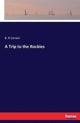 B R Corwin, B. R. Corwin, B. R Corwin - Trip to the Rockies, Häftad