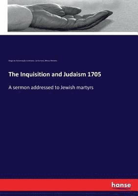 The Inquisition and Judaism 1705 1