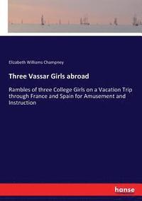 bokomslag Three Vassar Girls abroad