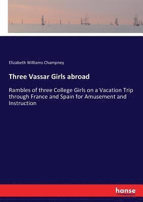 Three Vassar Girls abroad 1