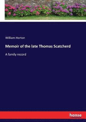 bokomslag Memoir of the late Thomas Scatcherd