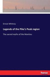 bokomslag Legends of the Pike's Peak region
