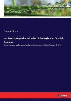 Samuel Shaw - Accurate Alphabetical Index of the Registered Entails in Scotland, Häftad