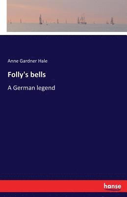 Anne Gardner Hale - Folly's bells, Häftad