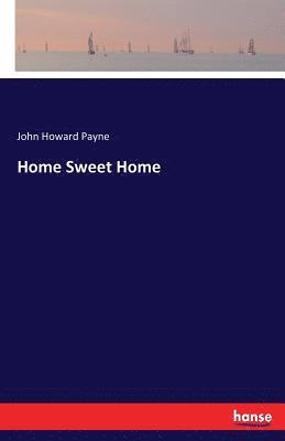 John Howard Payne - Home Sweet Home, Häftad