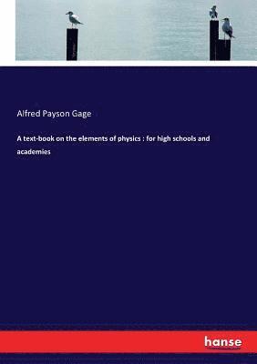 A text-book on the elements of physics 1