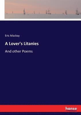 bokomslag A Lover's Litanies