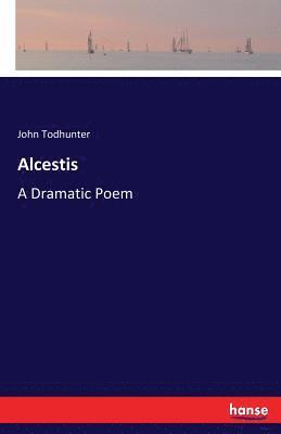 John Todhunter - Alcestis, Häftad