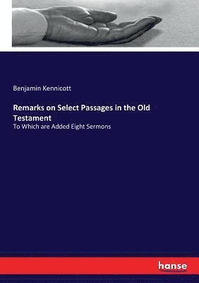 Benjamin Kennicott - Remarks on Select Passages in the Old Testament, Häftad