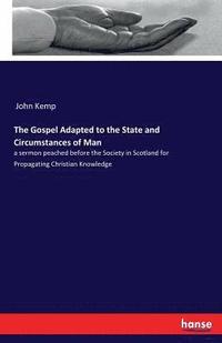 bokomslag The Gospel Adapted to the State and Circumstances of Man
