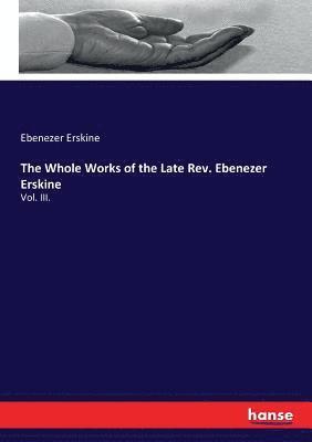 bokomslag The Whole Works of the Late Rev. Ebenezer Erskine