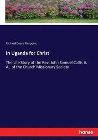 bokomslag In Uganda for Christ