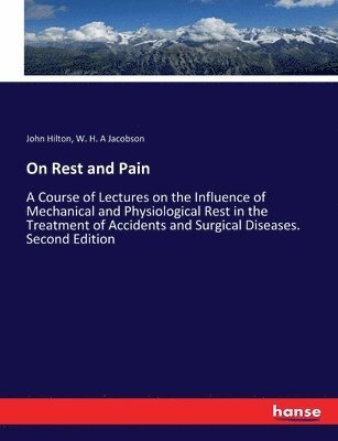 John Hilton, W H a Jacobson - On Rest and Pain, Häftad