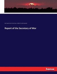 bokomslag Report of the Secretary of War