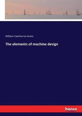 bokomslag The elements of machine design