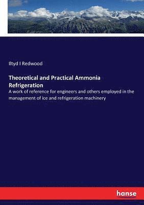 bokomslag Theoretical and Practical Ammonia Refrigeration