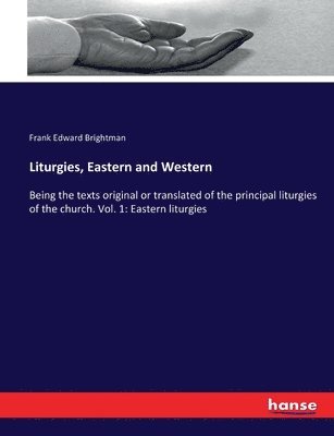 Frank Edward Brightman - Liturgies, Eastern and Western, Häftad