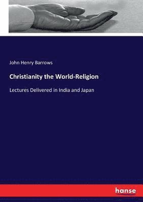 John Henry Barrows - Christianity the World-Religion, Häftad