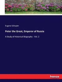 bokomslag Peter the Great, Emperor of Russia