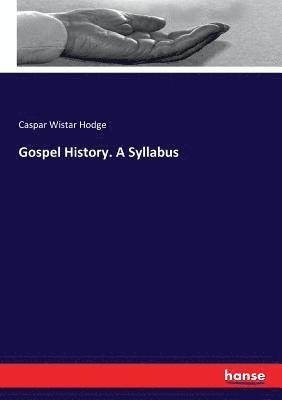 Gospel History. A Syllabus 1
