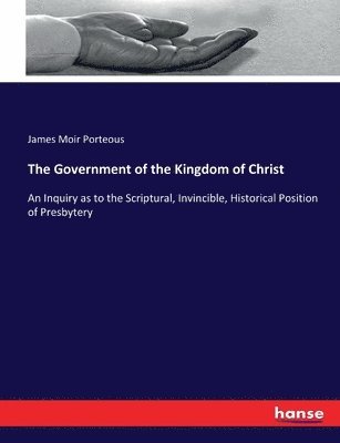 James Moir Porteous - Government of the Kingdom of Christ, Häftad
