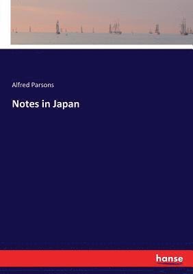 Alfred Parsons - Notes in Japan, Häftad