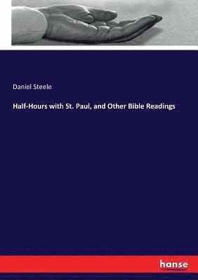 Daniel Steele - Half-Hours with St. Paul, and Other Bible Readings, Häftad