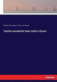 bokomslag Twelve wonderful tales told in rhyme