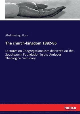 The church-kingdom 1882-86 1