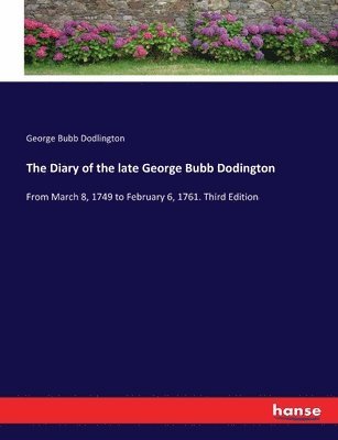 The Diary of the late George Bubb Dodington 1