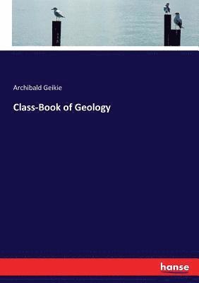 bokomslag Class-Book of Geology