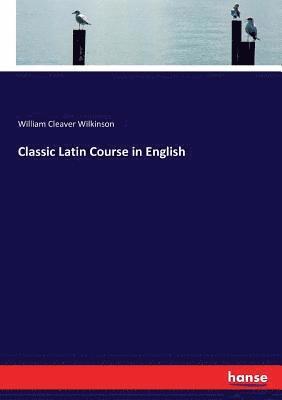 bokomslag Classic Latin Course in English