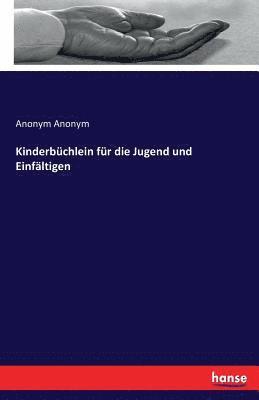 bokomslag Kinderbchlein fr die Jugend und Einfltigen