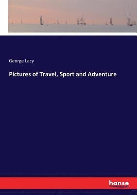 Pictures of Travel, Sport and Adventure 1