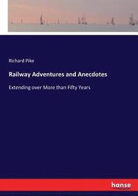 bokomslag Railway Adventures and Anecdotes