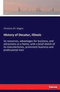 bokomslag History of Decatur, Illinois