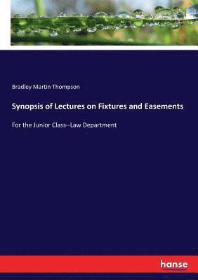 Synopsis of Lectures on Fixtures and Easements 1